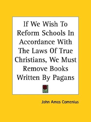 If We Wish To Reform Schools In Accordance With The Laws Of True Christians, We Must Remove Books Written By Pagans