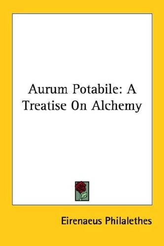 Aurum Potabile: A Treatise On Alchemy