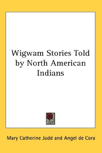 Wigwam Stories Told by North American Indians