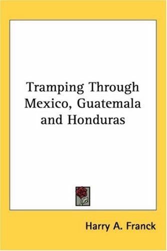 Tramping Through Mexico, Guatemala and Honduras