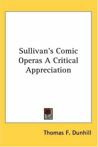 Sullivan's Comic Operas A Critical Appreciation