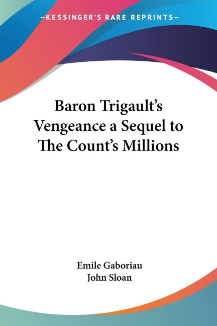 Baron Trigaults Vengeance a Sequel to The Counts Millions