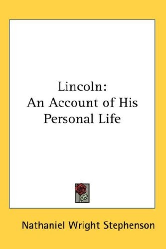 Lincoln: An Account of His Personal Life