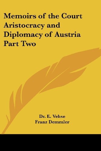 Memoirs of the Court Aristocracy and Diplomacy of Austria Part Two