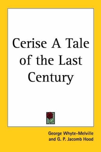 Cerise A Tale of the Last Century
