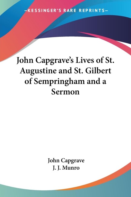 John Capgraves Lives of St. Augustine and St. Gilbert of Sempringham and a Sermon
