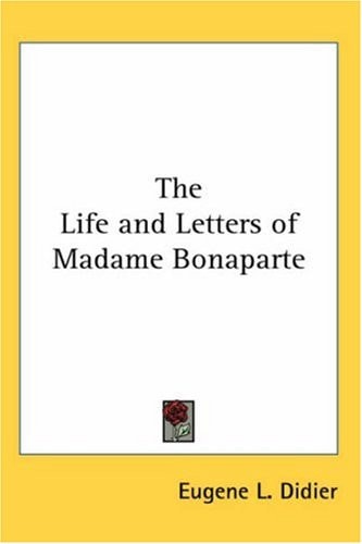 The Life and Letters of Madame Bonaparte
