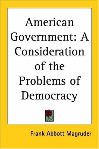 American Government: A Consideration of the Problems of Democracy