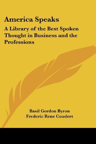 America Speaks: A Library of the Best Spoken Thought in Business and the Professions