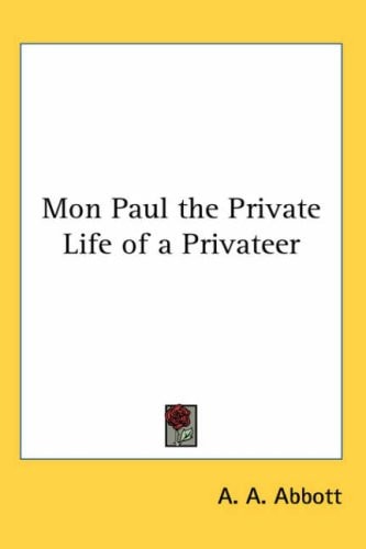 Mon Paul the Private Life of a Privateer