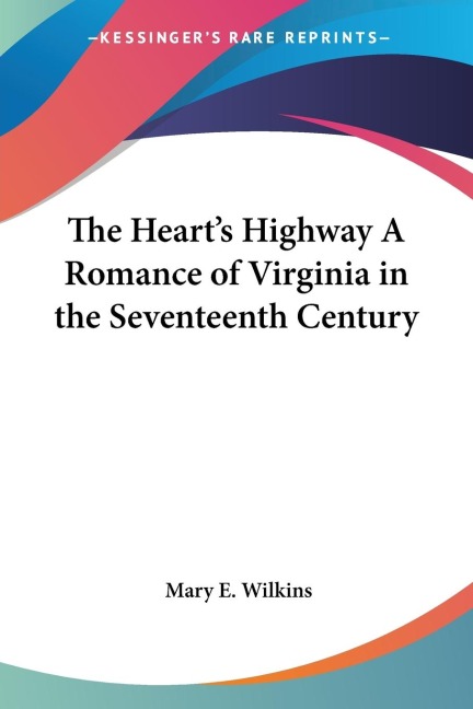 The Hearts Highway A Romance of Virginia in the Seventeenth Century