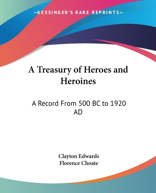 A Treasury of Heroes and Heroines: A Record From 500 BC to 1920 AD