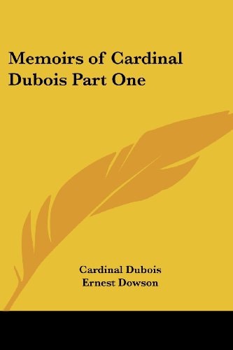 Memoirs of Cardinal Dubois Part One