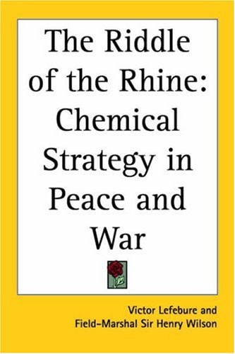 The Riddle of the Rhine: Chemical Strategy in Peace and War