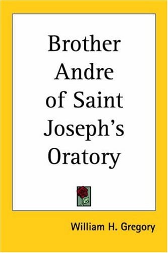 Brother Andre of Saint Joseph's Oratory