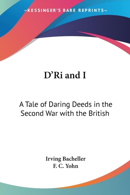 DRi and I: A Tale of Daring Deeds in the Second War with the British
