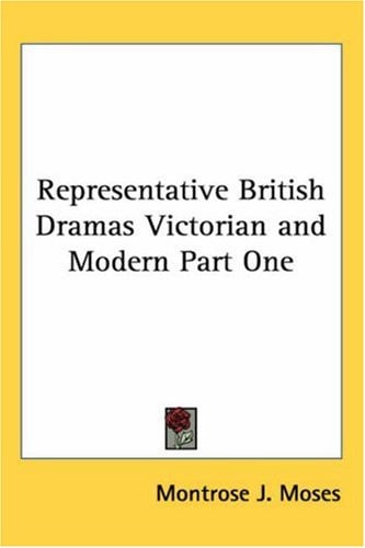 Representative British Dramas Victorian and Modern Part One