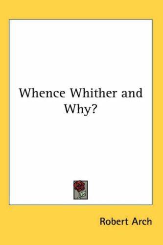 Whence Whither and Why?