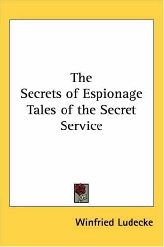 The Secrets of Espionage Tales of the Secret Service