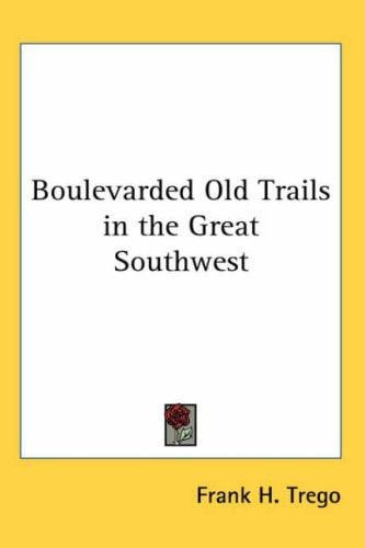 Boulevarded Old Trails in the Great Southwest