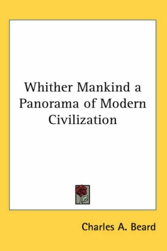 Whither Mankind a Panorama of Modern Civilization