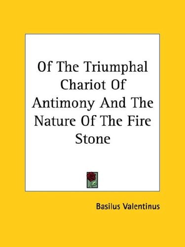 Of The Triumphal Chariot Of Antimony And The Nature Of The Fire Stone