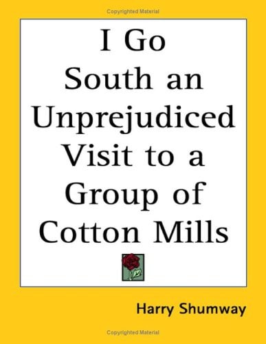I Go South an Unprejudiced Visit to a Group of Cotton Mills