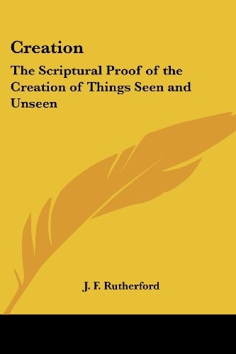 Creation: The Scriptural Proof of the Creation of Things Seen and Unseen