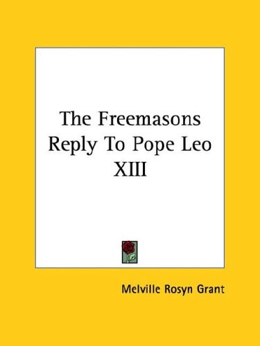 The Freemasons Reply To Pope Leo XIII