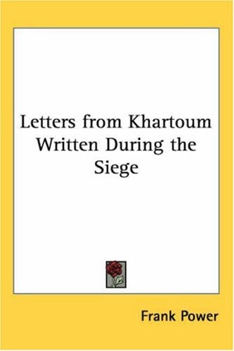 Letters from Khartoum Written During the Siege