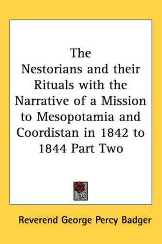 The Nestorians and their Rituals with the Narrative of a Mission to Mesopotamia and Coordistan in 1842 to 1844 Part Two