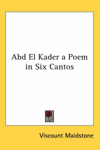 Abd El Kader a Poem in Six Cantos