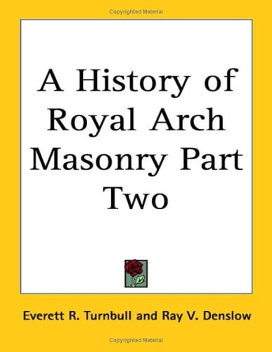 A History of Royal Arch Masonry Part Two