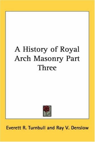 A History Of Royal Arch Masonry: Part Three