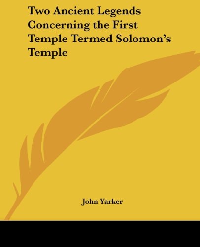 Two Ancient Legends Concerning the First Temple Termed Solomon's Temple