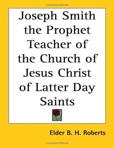 Joseph Smith the Prophet Teacher of the Church of Jesus Christ of Latter Day Saints