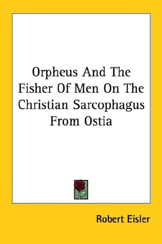 Orpheus And The Fisher Of Men On The Christian Sarcophagus From Ostia