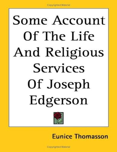 Some Account Of The Life And Religious Services Of Joseph Edgerson