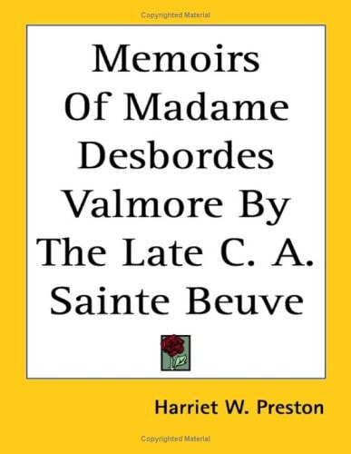 Memoirs of Madame Desbordes Valmore by the Late C. A. Sainte Beuve