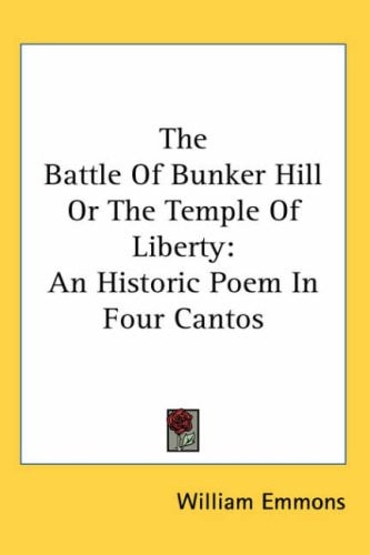 The Battle of Bunker Hill or the Temple of Liberty: An Historic Poem in Four Cantos
