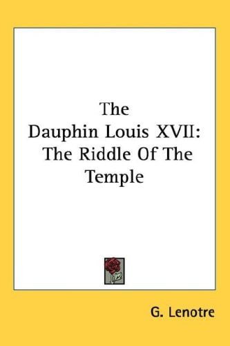 The Dauphin Louis XVII: The Riddle Of The Temple
