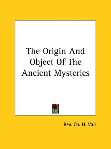 The Origin And Object Of The Ancient Mysteries