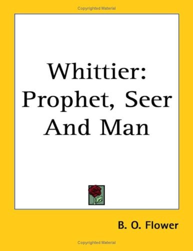 Whittier: Prophet, Seer And Man