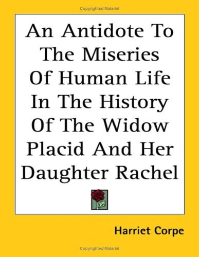 An Antidote to the Miseries of Human Life in the History of the Widow Placid and Her Daughter Rachel