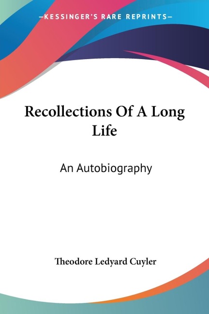 Recollections Of A Long Life: An Autobiography