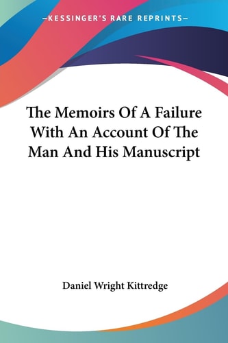 The Memoirs Of A Failure With An Account Of The Man And His Manuscript