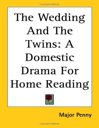 The Wedding and the Twins: A Domestic Drama for Home Reading