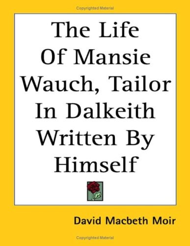 The Life of Mansie Wauch, Tailor in Dalkeith Written by Himself