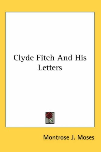 Clyde Fitch And His Letters