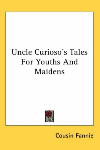 Uncle Curioso's Tales for Youths and Maidens